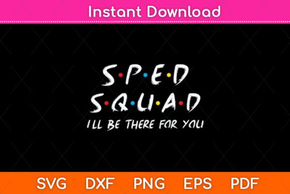 SPED Squad I'll Be There for You: Celebrating Support Through Custom Design